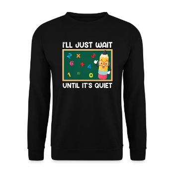 Teacher I wait until it's quiet Class teacher - Unisex Sweatshirt - black - Front - Alina (178cm) & Michal (187cm)