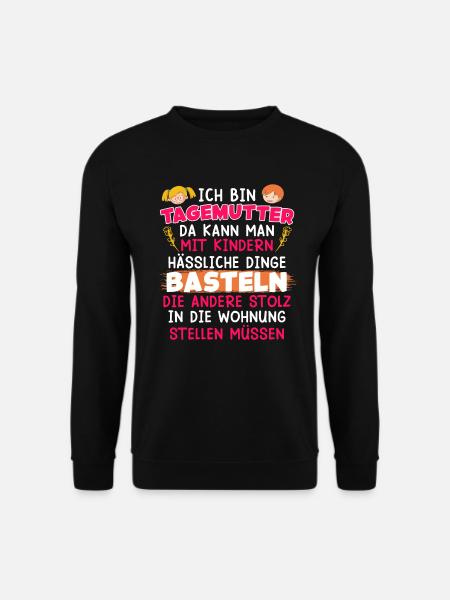 Ich kann hässliche Dinge basteln Tagesmutter - Unisex Pullover - Schwarz