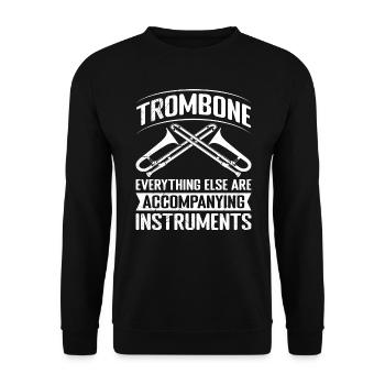 Everything else is accompanying instruments trombone - Unisex Sweatshirt - black - Front - Alina (178cm) & Michal (187cm)