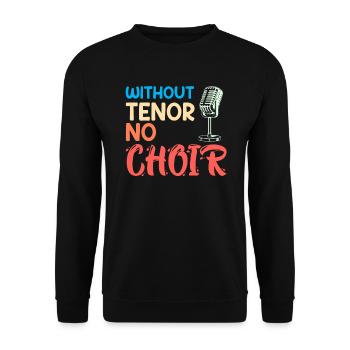 Musik Ohne Tenor kein Chor Sänger singen - Unisex Pullover - Schwarz - Vorne - Alina (178cm) & Michal (187cm)