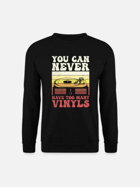 Du kannst niemals genug haben Vinyl - Unisex Pullover - Schwarz