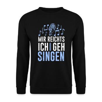 Chor Musiker Mir reichts ich geh singen - Unisex Pullover - Schwarz - Vorne - Alina (178cm) & Michal (187cm)