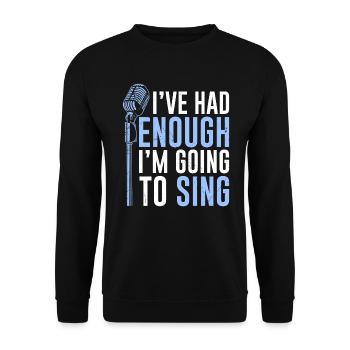 Choir musician I've had enough, I'll go sing - Unisex Sweatshirt - black - Front - Alina (178cm) & Michal (187cm)
