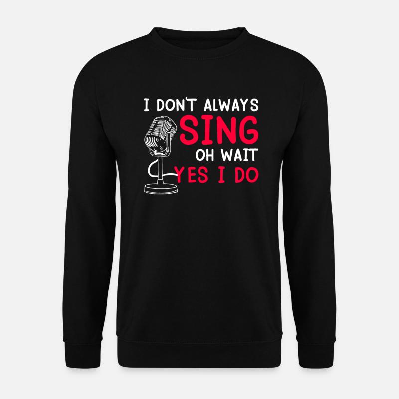 Oh warte...doch ich kann immer singen - Unisex Pullover - Schwarz