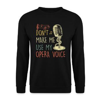 Don't Let Me Sing in My Opera Voice - Unisex Sweatshirt - black - Front - Alina (178cm) & Michal (187cm)