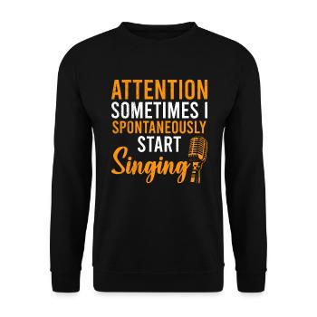 Attention sometimes I spontaneously start singing - Unisex Sweatshirt - black - Front - Alina (178cm) & Michal (187cm)