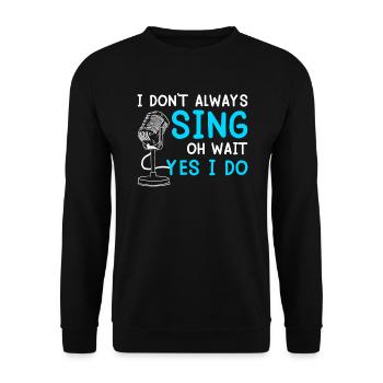 Oh wait... But I can always sing - Unisex Sweatshirt - black - Front - Alina (178cm) & Michal (187cm)