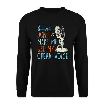 Don't let me sing in my operatic voice - Unisex Sweatshirt - black - Front - Alina (178cm) & Michal (187cm)