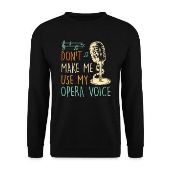 Don't Let Me Sing in My Opera Voice - Unisex Sweatshirt - black - Front - Alina (178cm) & Michal (187cm)