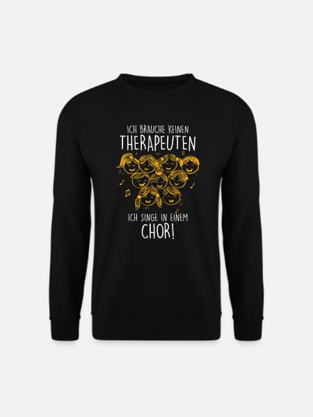 Brauche keinen Therapeuten singe im Chor singen - Unisex Pullover - Schwarz