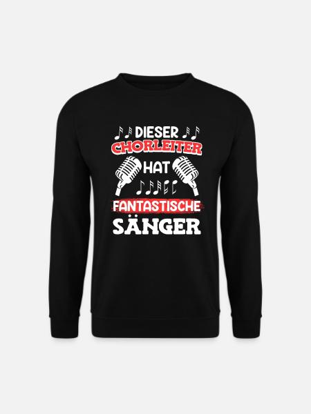 Dieser Chorleiter hat fantastische Sänger singen - Unisex Pullover - Schwarz