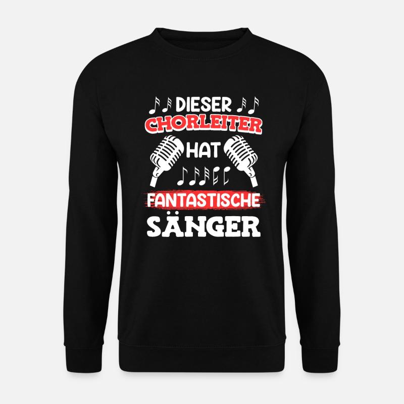 Dieser Chorleiter hat fantastische Sänger singen - Unisex Pullover - Schwarz