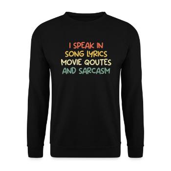 Speak in lyrics movie quote and sarcasm comedy - Unisex Sweatshirt - black - Front - Alina (178cm) & Michal (187cm)