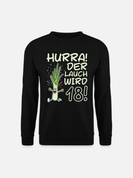 Hurra der Lauch wird 18 Jahre 18. Geburtstag - Unisex Pullover - Schwarz