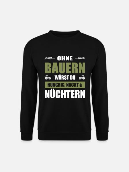 Ohne Bauern Wärst Du Hungrig Nackt Und Nüchtern - Unisex Pullover - Schwarz