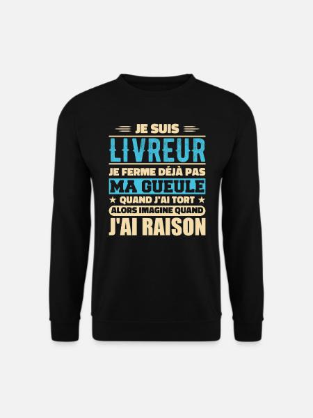 Je Suis Livreur Je Ferme Déjà Pas Ma Gueule Humour - Sweat-shirt Unisexe - noir