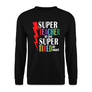 Super Teacher By Day Super Tired By Night - Unisex Sweatshirt - black - Front - Alina (178cm) & Michal (187cm)