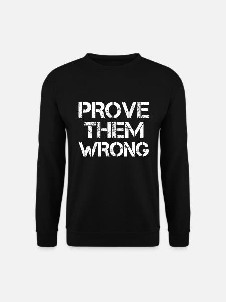 Prove Them Wrong - Unisex Sweatshirt - black