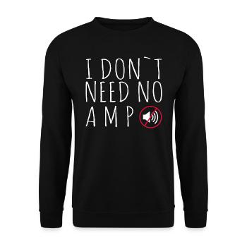 I do not need no amp - saying - Unisex Sweatshirt - black - Front - Alina (178cm) & Michal (187cm)
