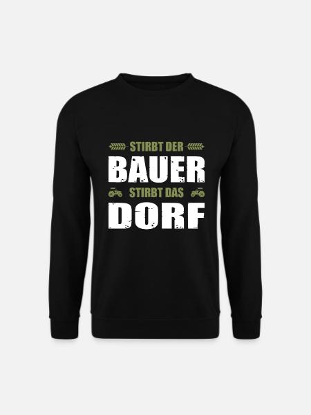 Stirbt Der Bauer Stirbt Das Dorf - Unisex Pullover - Schwarz