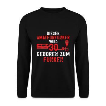 Amateurfunker 30 Geburtstag Funkamateur Spruch - Unisex Pullover - Schwarz - Vorne - Alina (178cm) & Michal (187cm)