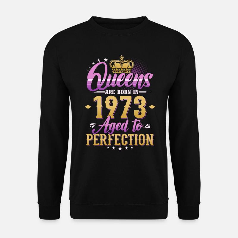 Königin 1973 Jahrgang geboren Geburtstag Geschenk - Unisex Pullover - Schwarz