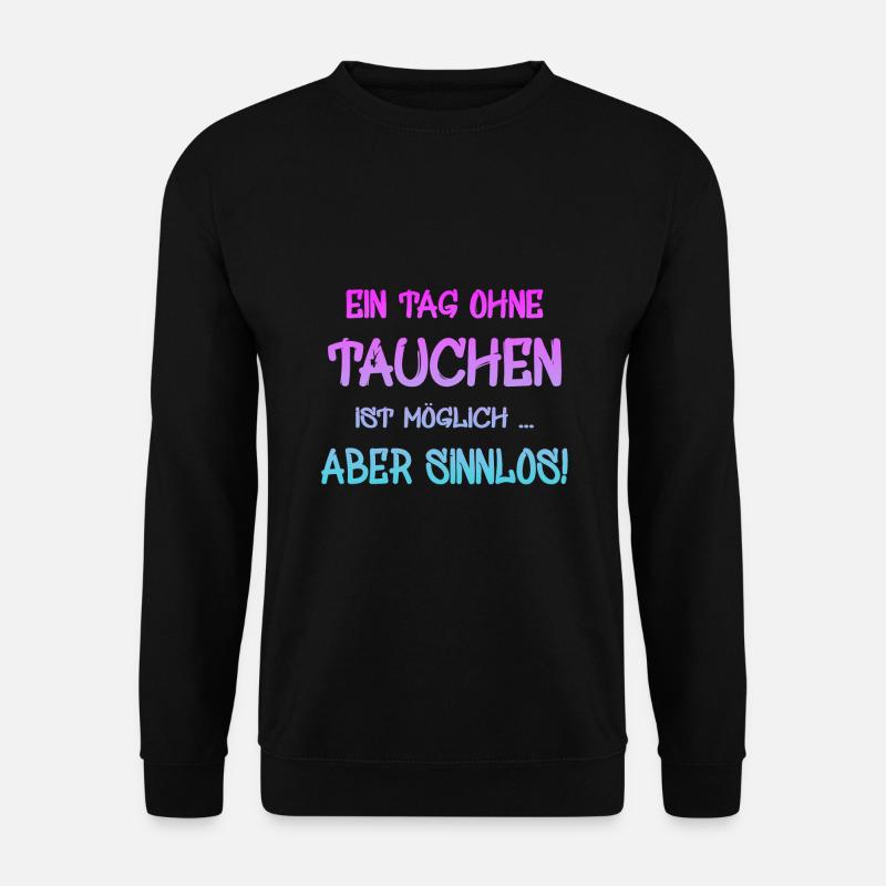 Tauchen Spruch Taucher - Unisex Pullover - Schwarz