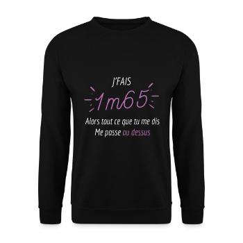Je fais 1m65 ce que tu me dis me passe au dessus - Sweat-shirt Unisexe - noir - Devant - Alina (178cm) & Michal (187cm)