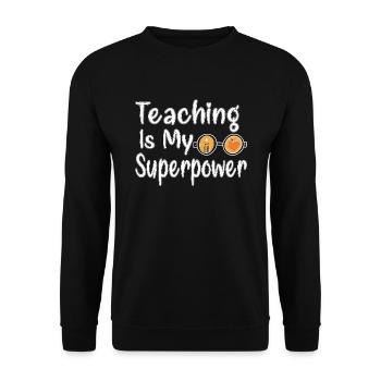 Teaching Is My Superpower, Teacher gift - Unisex Sweatshirt - black - Front - Alina (178cm) & Michal (187cm)