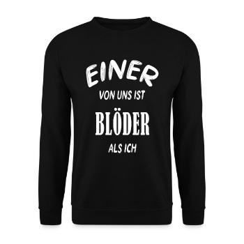 Einer von uns ist blöder als ich cooler Spruch - Unisex Pullover - Schwarz - Vorne - Alina (178cm) & Michal (187cm)