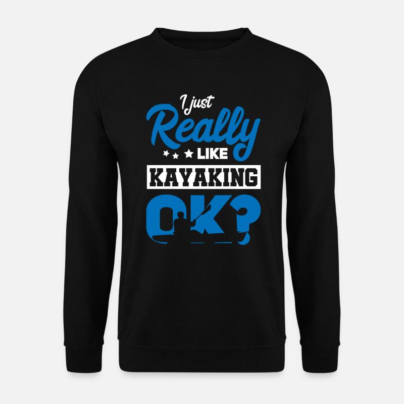 Kayak Kayak Kayaker - Sweat-shirt Unisexe - noir