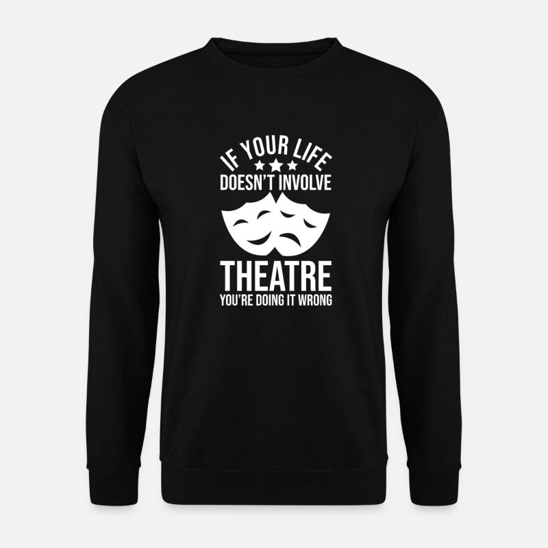 Theater Schauspieler Theaterbühne Theaterstück - Unisex Pullover - Schwarz
