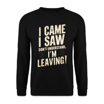 Lustiges Zitat: Ich kam, ich sah, dass ich die Erklärung verlasse - Unisex Pullover - Schwarz - Vorne - Alina (178cm) & Michal (187cm)