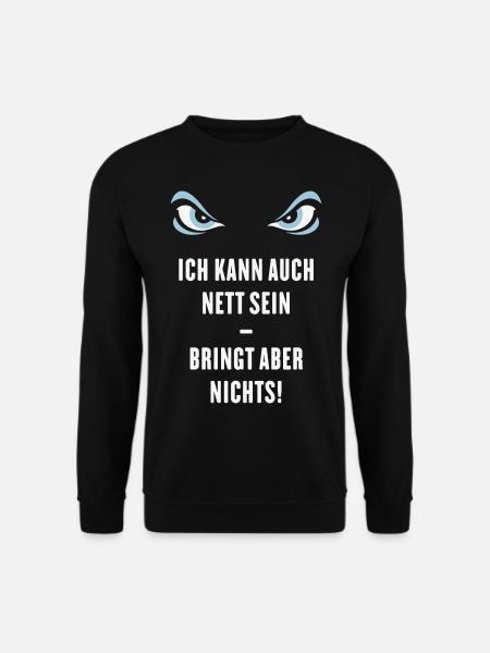 Ich Kann Auch Nett Sein – Bringt Aber Nichts! - Unisex Pullover - Schwarz