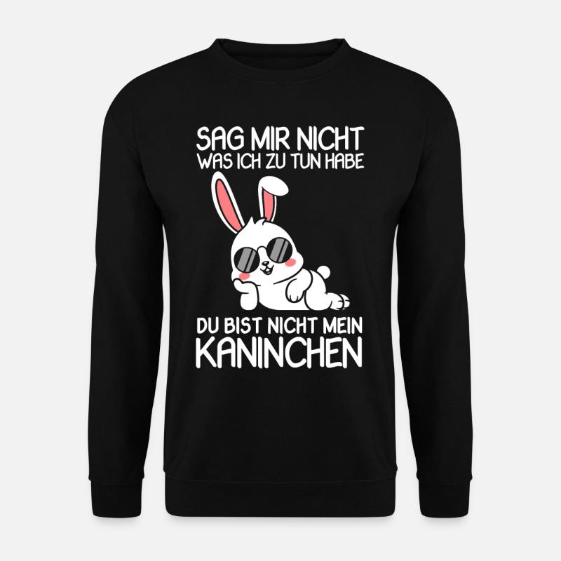 Kaninchen Sag Mir Nicht Was Ich Zu Tun Habe - Unisex Pullover - Schwarz