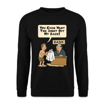 You even want the shirt off my back! - Unisex Sweatshirt - black - Front - Alina (178cm) & Michal (187cm)