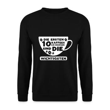 Die Ersten 10 Kaffees Am Morgen Sind Die Wichtigst - Unisex Pullover - Schwarz - Vorne - Alina (178cm) & Michal (187cm)