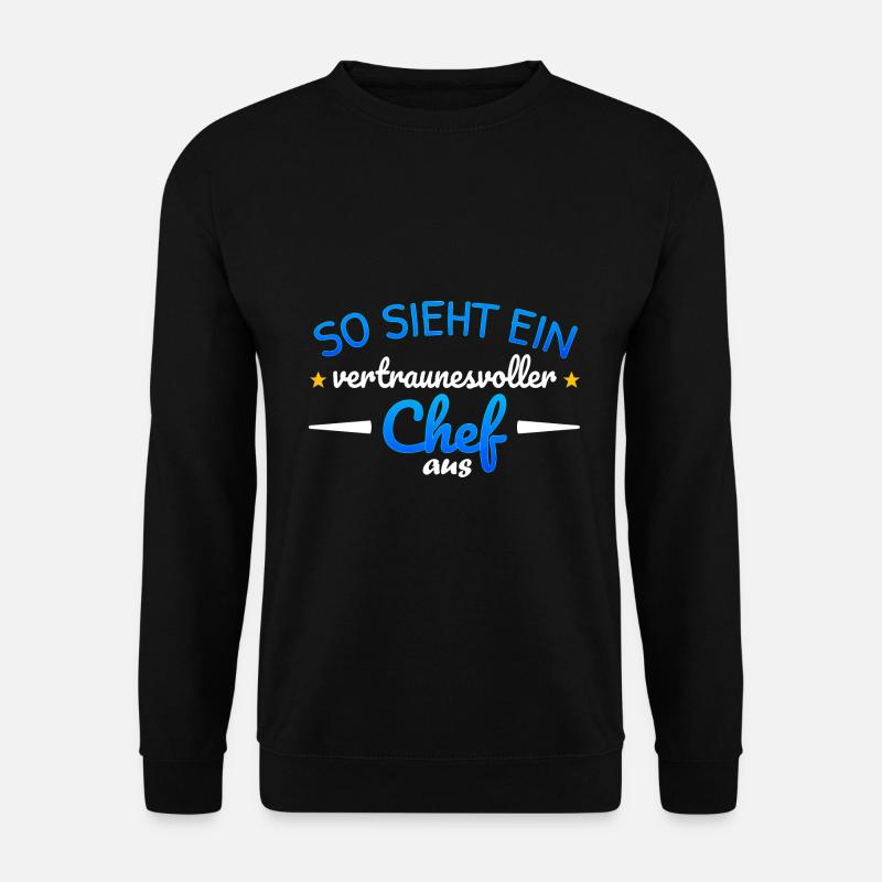 Vertrauensvoller Chef Spruch Geschenk Geburtstag - Unisex Pullover - Schwarz
