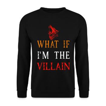 Werwolf Spruch Shirt What If I'm The Villain - Unisex Pullover - Schwarz - Vorne - Alina (178cm) & Michal (187cm)