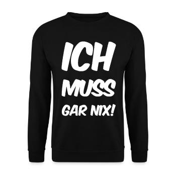 Ich muss gar nix! Fun Spruch - Unisex Pullover - Schwarz - Vorne - Alina (178cm) & Michal (187cm)