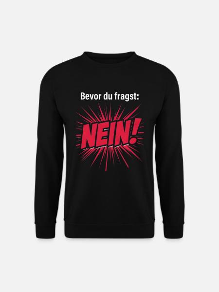 Bevor du fragst. Nein. - Unisex Pullover - Schwarz