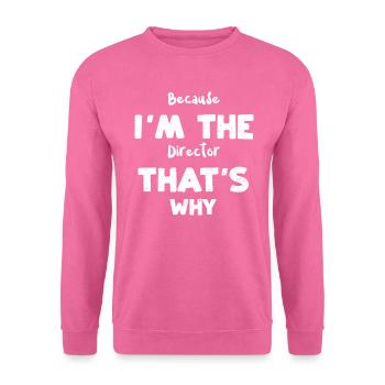 Because I'm The Director That's Why - Unisex Pullover - Pink - Vorne