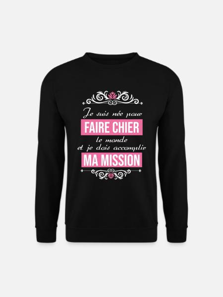 je suis née pour faire chier le monde - Sweat-shirt Unisexe - noir