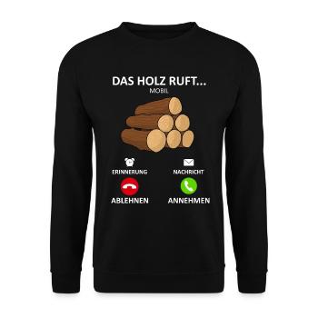 Holzfäller Spruch Das Holz Ruft - Unisex Pullover - Schwarz - Vorne - Alina (178cm) & Michal (187cm)