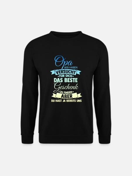 Opa wir haben versucht das Beste Geschenk finden - Unisex Pullover - Schwarz