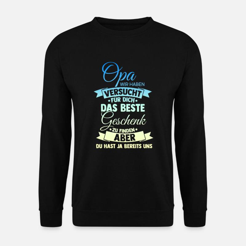 Opa wir haben versucht das Beste Geschenk finden - Unisex Pullover - Schwarz
