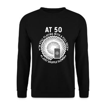 Mit 50 spiele ich immer noch mit einem vollen Deck - Unisex Pullover - Schwarz - Vorne - Alina (178cm) & Michal (187cm)