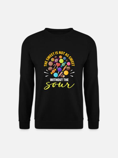 Sweet Is Not As Sweet As The Sour Candy - Unisex Sweatshirt - black