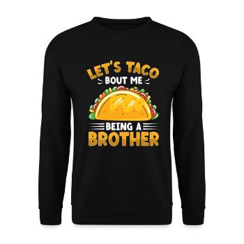 Let's Taco Bout Me Being A Brother Cinco De Mayo - Unisex Sweatshirt - black - Front - Alina (178cm) & Michal (187cm)