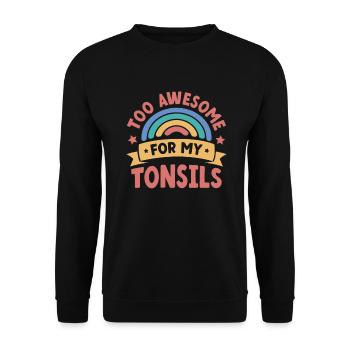 Trop génial pour mes amygdales - Sweat-shirt Unisexe - noir - Devant - Alina (178cm) & Michal (187cm)